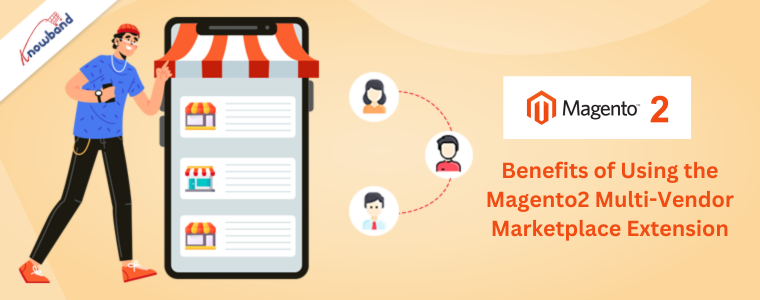 Benefits of Using the Magento2 Multi-Vendor Marketplace Extension