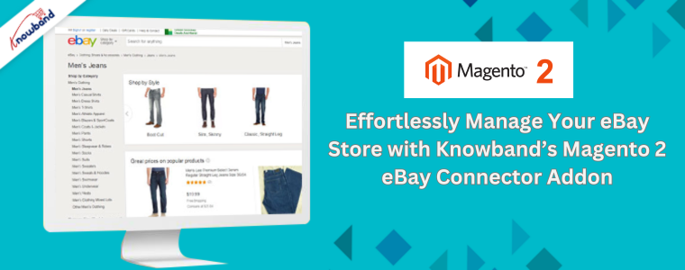 Effortlessly Manage Your eBay Store with Knowband’s Magento 2 eBay Connector Addon