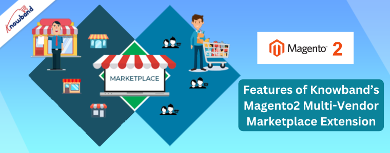 Features of Knowband’s Magento2 Multi-Vendor Marketplace Extension