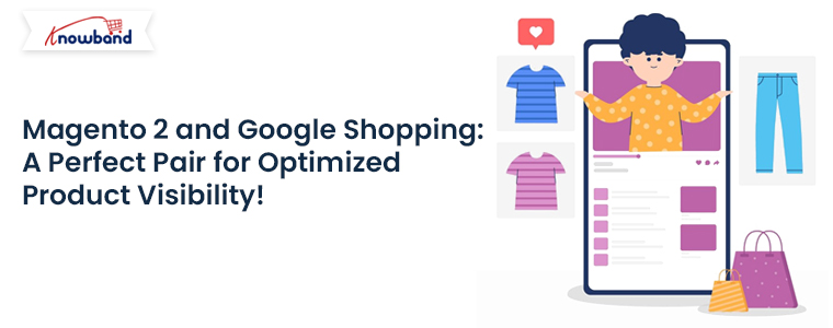 Magento-2-and-Google-Shopping-A-Perfect-Pair-for-Optimized-Product-Visibility