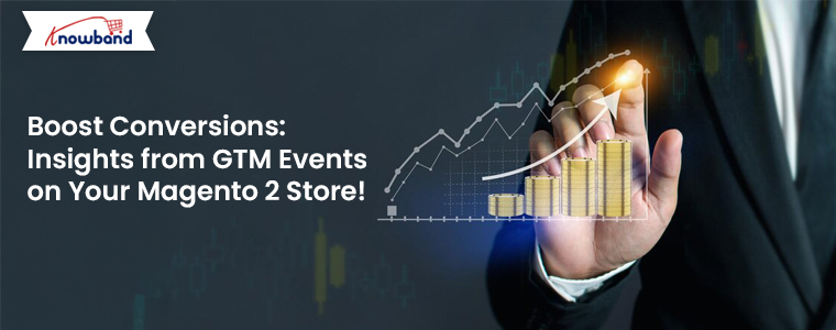 Boost-Conversions-Insights-from-GTM-Events-on-Your-Magento-2-Store